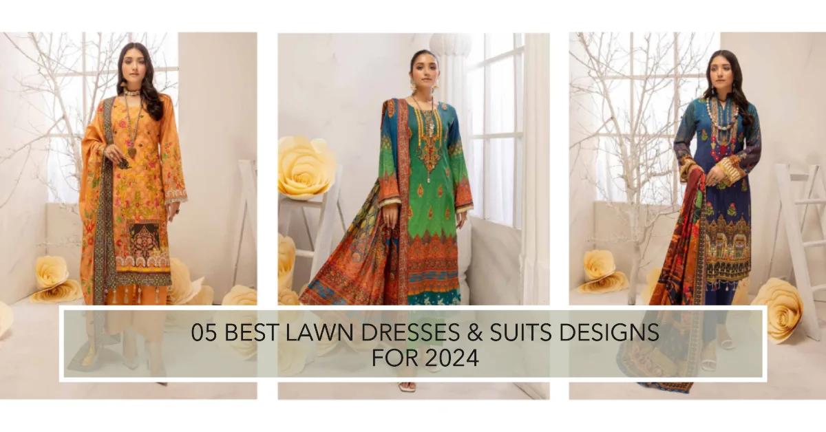 05 Best Lawn Dresses & Suits Designs For 2024