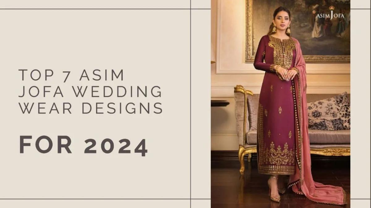 Top 7 Asim Jofa Wedding Wear Collection 2024