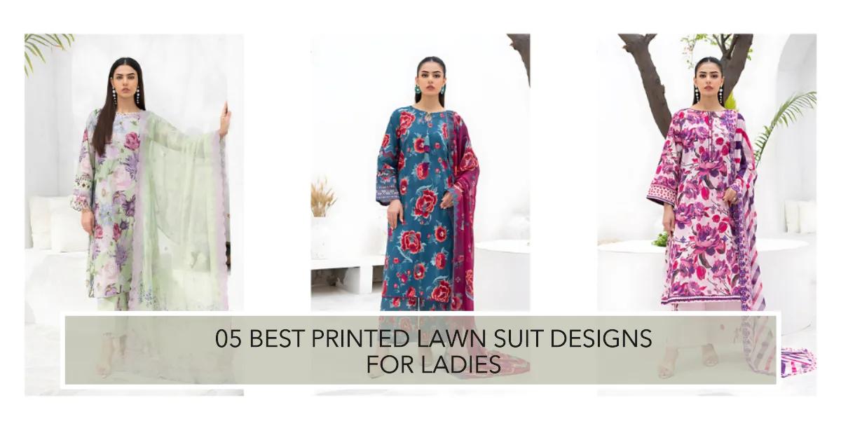 05 Best Printed Lawn Suit Designs for Ladies