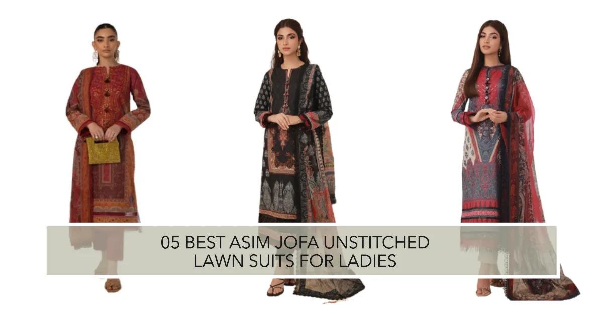 05 Best Asim Jofa Unstitched Lawn Suits for Ladies