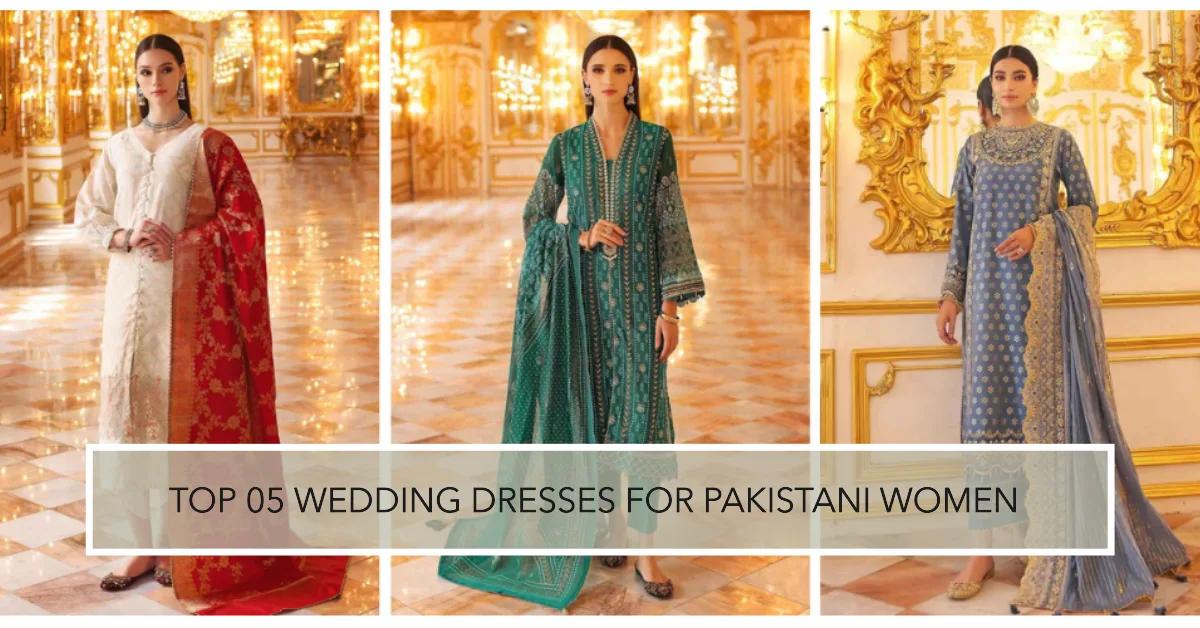 Top 5 Wedding Dresses for Pakistani Women