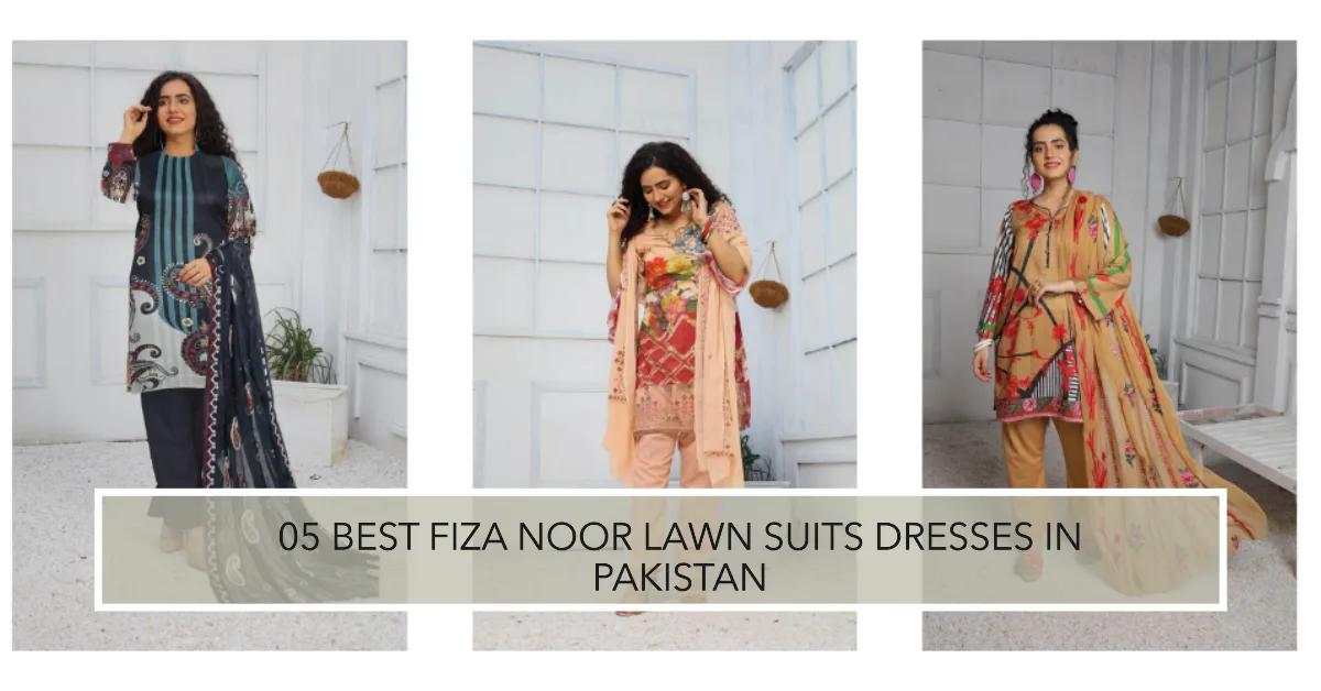 05 Best Fiza Noor Lawn Suits Dresses in Pakistan