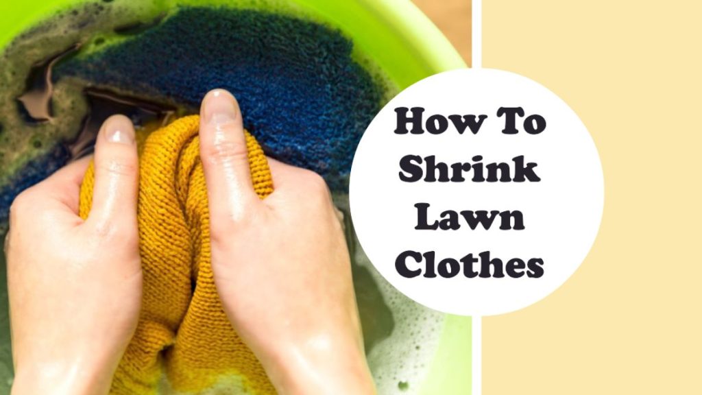 how to shrink lawn clothes