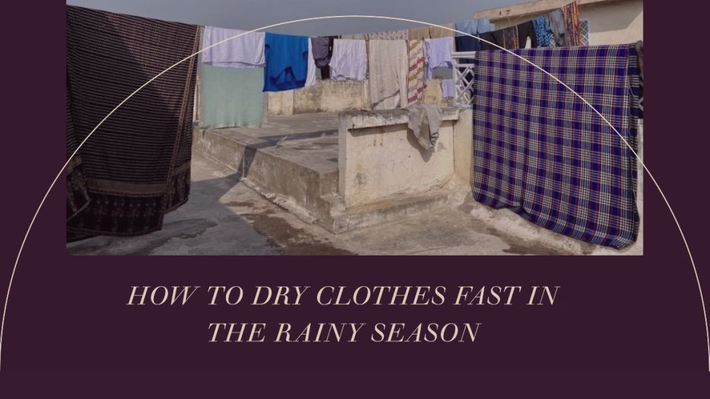How To Dry Clothes Fast In The Rainy Season