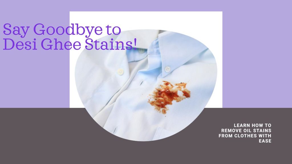 how to remove desi ghee stains from clothes