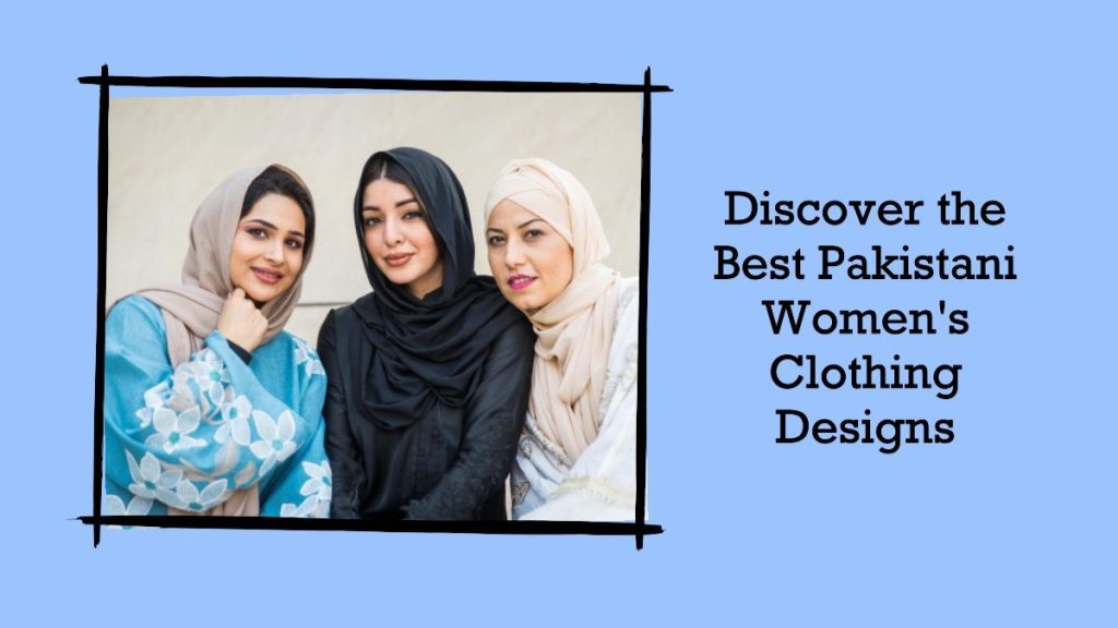 Exquisite Clothes Designs For Women in Pakistan