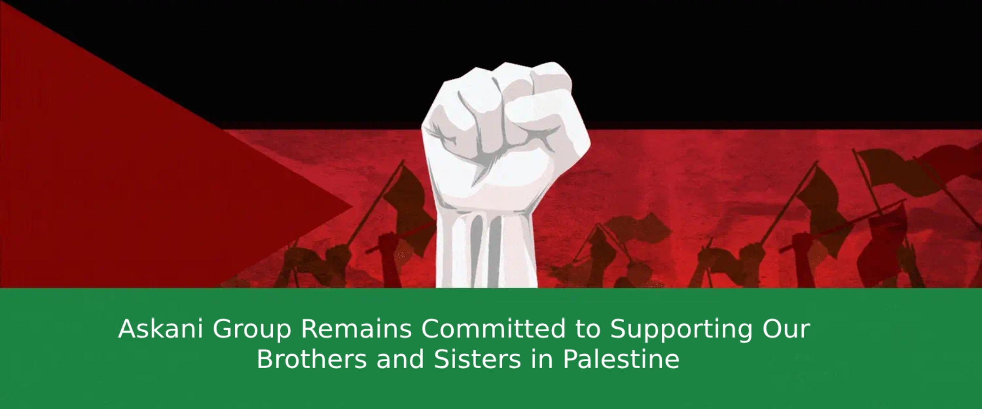 Askani Group Remains Committed to Supporting Our Brothers and Sisters in Palestine - Main Banner